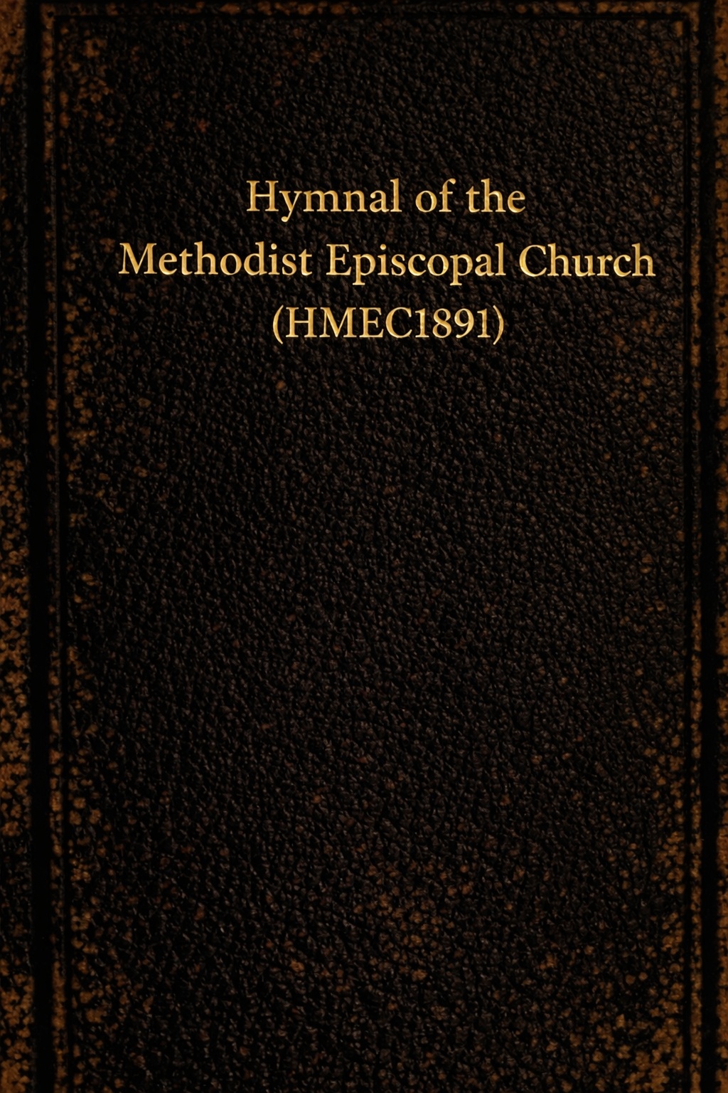 Hymnal of the Methodist Episcopal Church (HMEC1891)